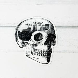 "I'll sleep when I'm dead" Skull Sticker